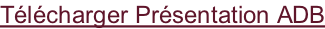 Télécharger Présentation ADB